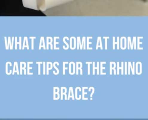 Home care tips while wearing the Rhino Brace