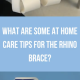 Home care tips while wearing the Rhino Brace